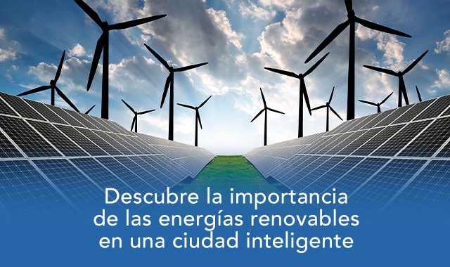 descubre la importancia de energia renovables para una ciudad inteligente