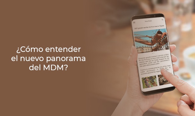 conoce mas sobre el nuevo panorama del mdm