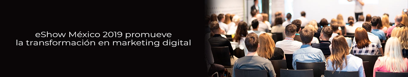 las transformaciones digitales del eshow mexico