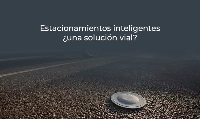 estos son los estacionamientos inteligentes que mejoraran el futuro de las vialidades