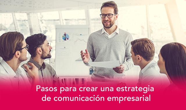 conoce los pasos a seguir para crear una estrategia de comunicacion empresarial