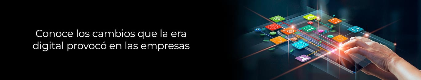 descubre los cambios en las empresas obtuvieron en la era digital