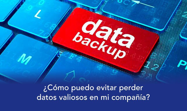 te decimos como evitar perder datos valioso en tu empresa