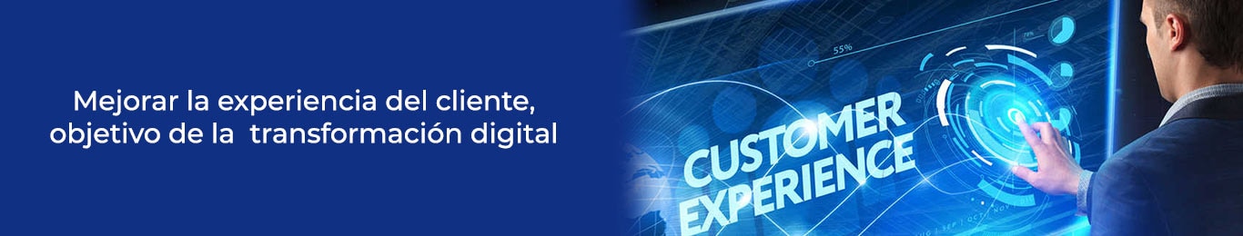 la experiencia del cliente es foco de la transformacion digital