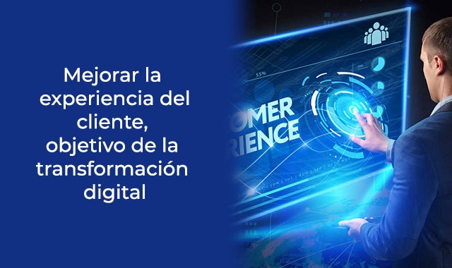 la experiencia del cliente es foco de la transformacion digital
