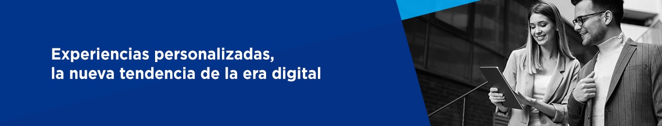 las experiencias personalizadas son la nueva tendencia de la era digital