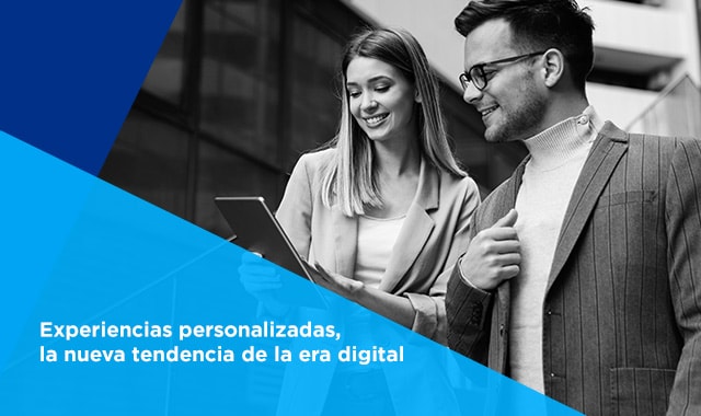 las experiencias personalizadas son la nueva tendencia de la era digital