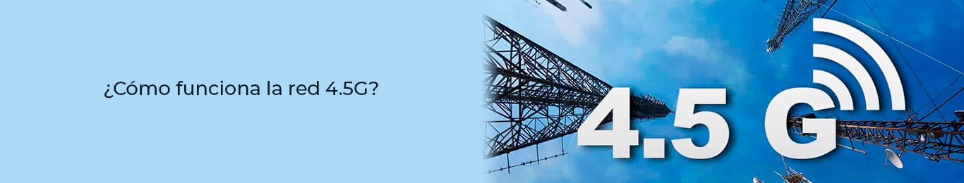 te decimos mas sobre las funciones de la red 4.5g