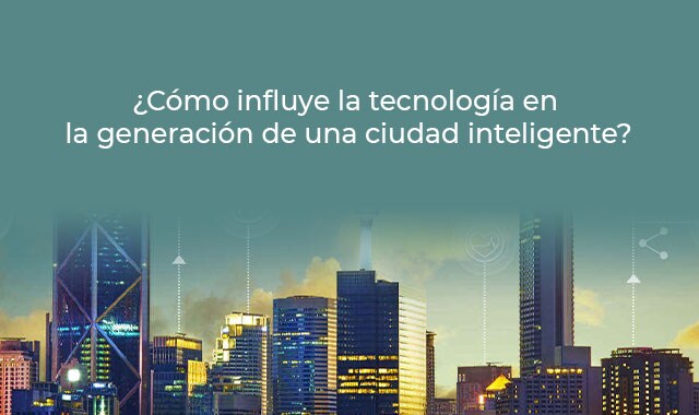 esta es la tecnologia para generar las ciudades inteligentes