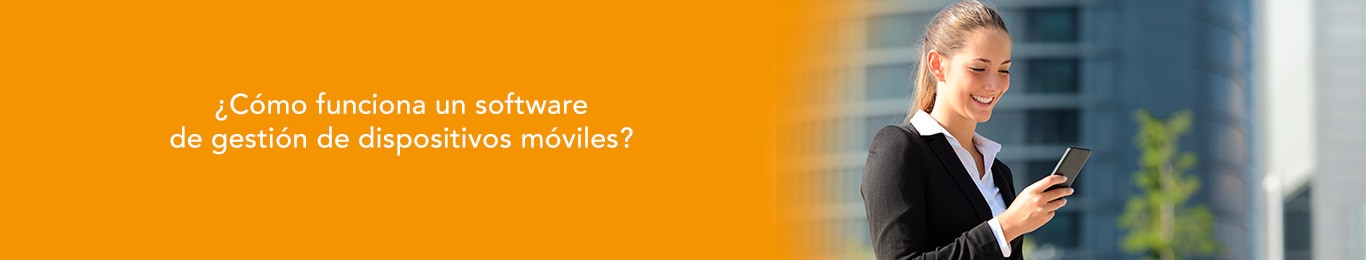 te decimos como funciona un software de gestion de dispositivos moviles