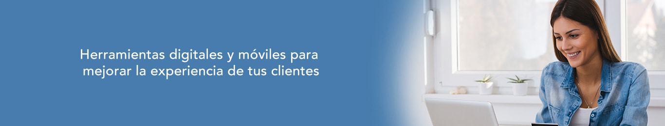 te decimos cuales son las herramientas digitales y moviles ideales para tus clientes