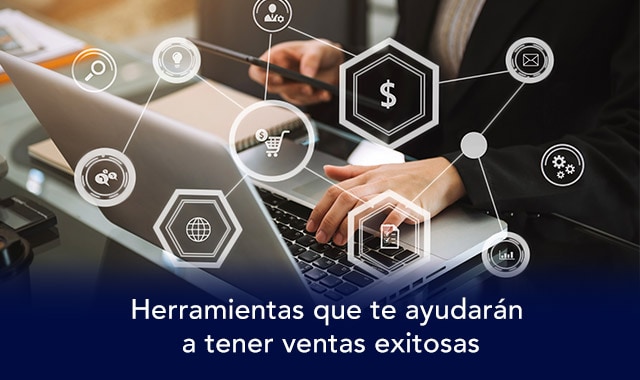 conoce cuales son las herramientas que te ayudaran a tener ventas exitosas