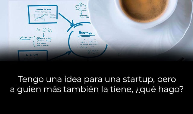 que hacer cuando alguien mas tiene las mismas ideas en una startup