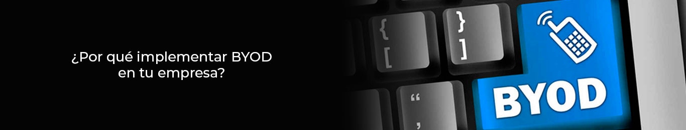 conoce mas el por que en tu empresa se debe usar el byod