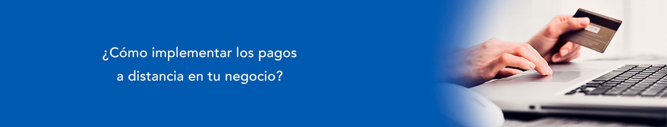 conoce como implementar pagos a distancia