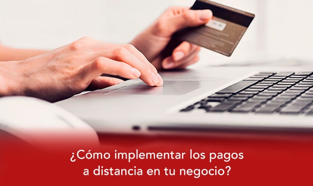 conoce como implementar pagos a distancia