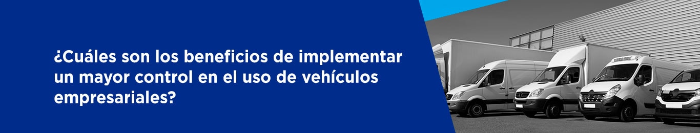 conoce los beneficios de implementar un control de uso en vehiculos empresariales