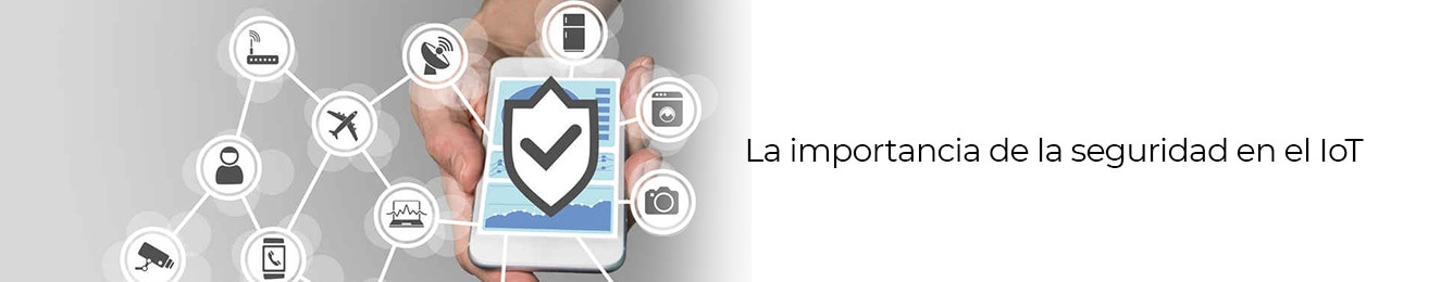 conoce mas sobre el iot y su importancia de la seguridad
