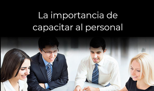 conoce por que es tan importante capacitar a tu personal