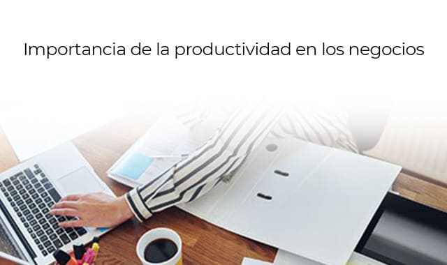 por que la productividad en los negocios es importante