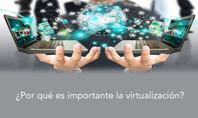 averigua la importancia de la virtualizacion