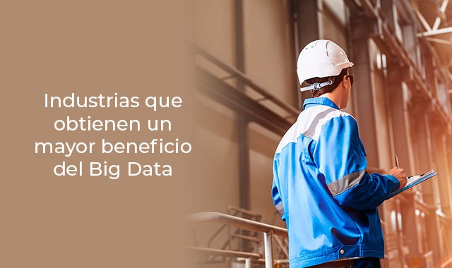 conoce las industrias con beneficio de big data