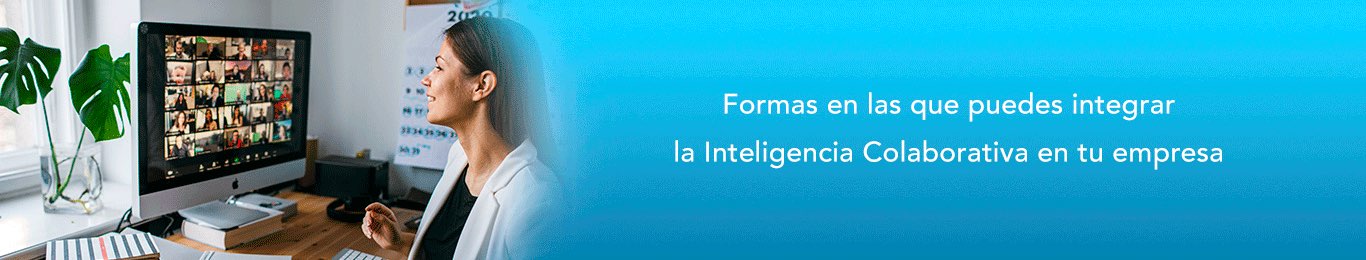 conoce las formas en las que puedes integrar la inteligencia colaborativa