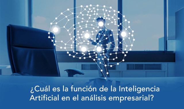 descubre cual es la funcion de la inteligencia artificial en el analisis empresarial