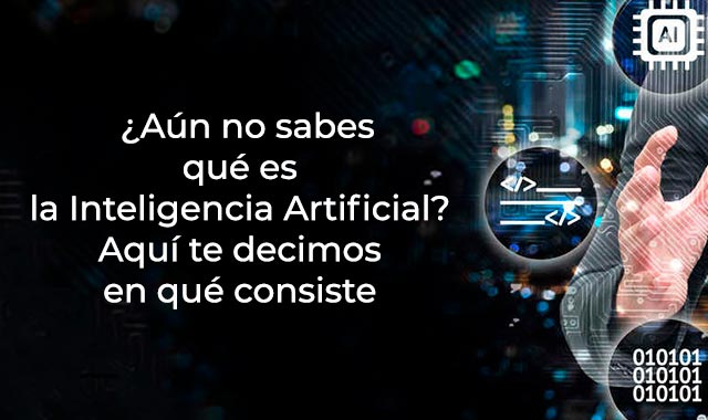 conoce la inteligencia artificial y en que consiste