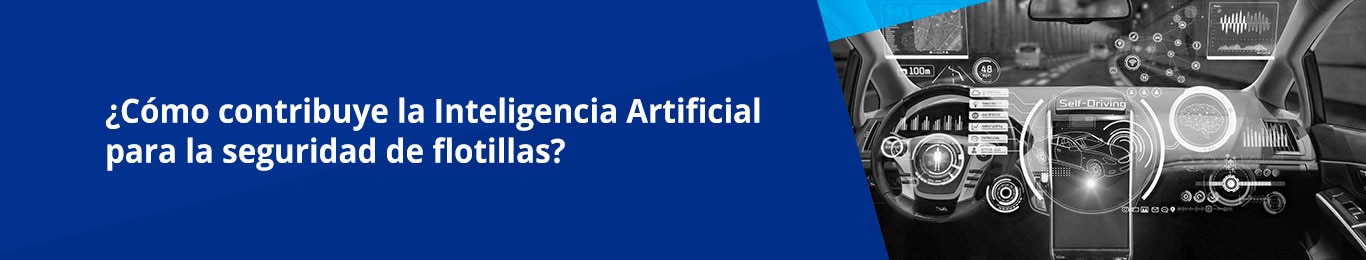 conoce como contribuye la inteligencia artificial para la seguridad de flotillas