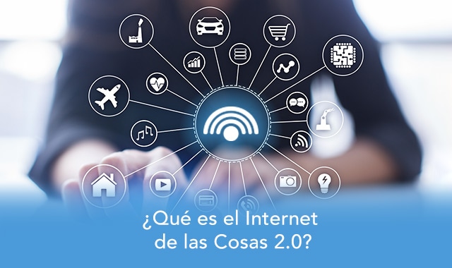 descubre que es el internet de las cosas dos punto cero