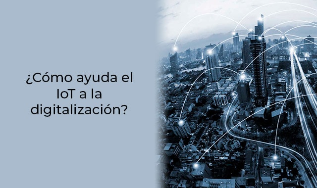 asi es como el IoT ayuda a la digitalizacion