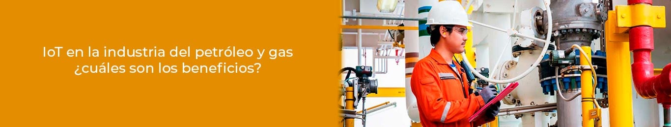 interesante los beneficios del iot en la industria petrolera