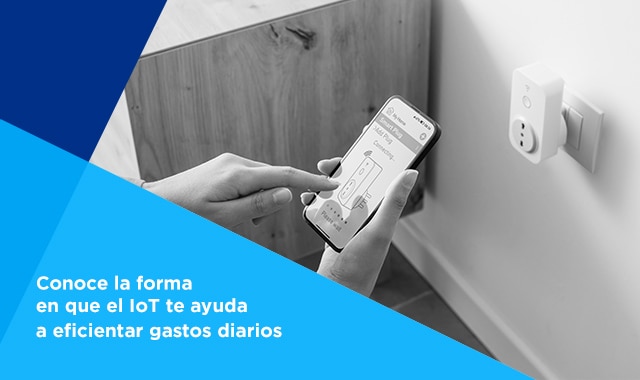 conoce la forma en que el iot te ayuda a eficientar tus gastos diarios