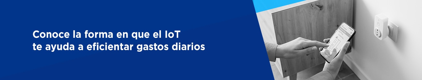 conoce la forma en que el iot te ayuda a eficientar tus gastos diarios