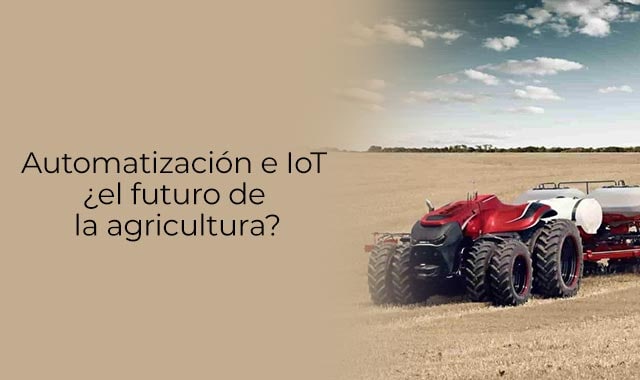 conoce mas sobre como sera la automatizacion en un futuro para el uso de la agricultura