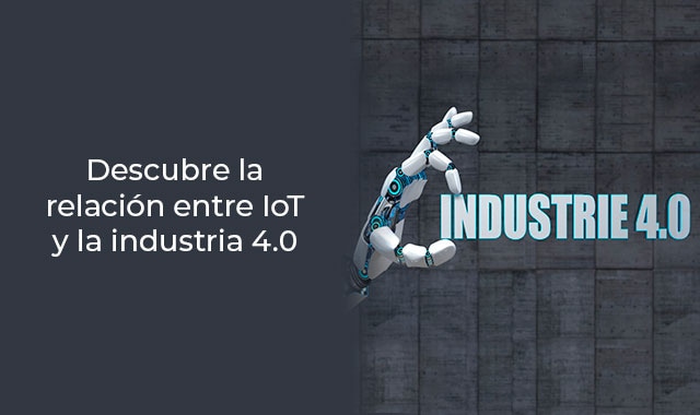 esta es la realcion entre el iot y la industria 4.0