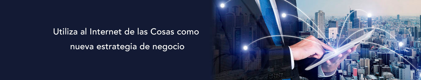 utiliza al internet de las cosas como nueva estrategia de negocio