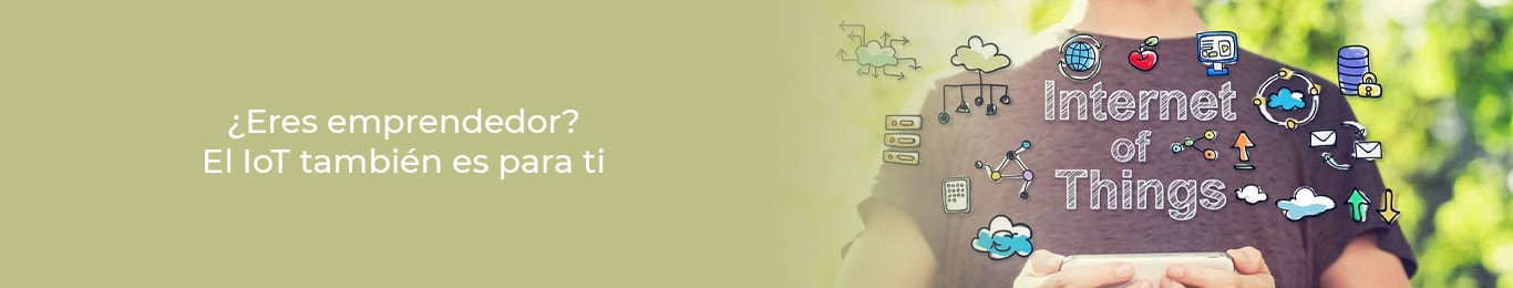 conoce como el iot es para ti si eres emprendedor