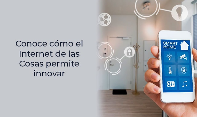 descubre como el internet de las cosas te deja innovar las empresas