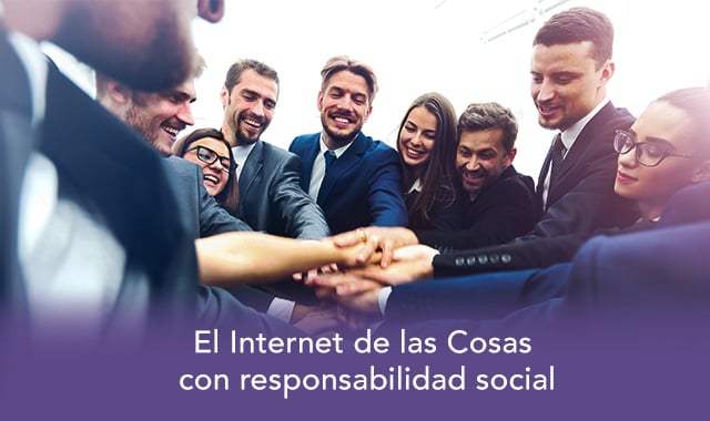 te decimos cómo funciona el internet de las cosas con responsabilidad social