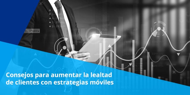 Una buena estrategia móvil para generar lealtad en tus clientes puede representar una gran oportunidad para proyectar el nombre y la reputación de tu compañía. 