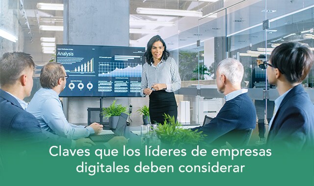 descubre las claves que los lideres digitales deben tomar en cuenta
