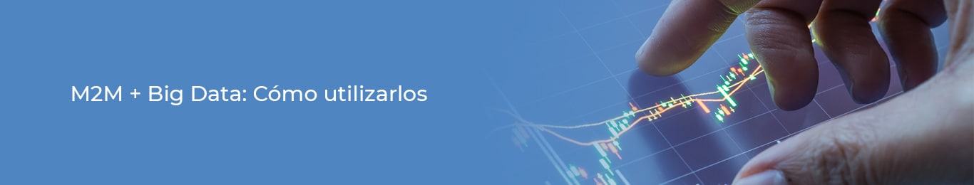 no esperes mas y utiliza m2m y big data en tu empresa