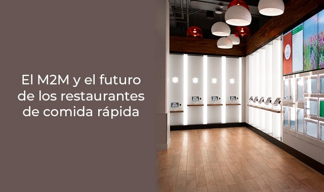 el futuro de la comida rapida cambiara con el m2m