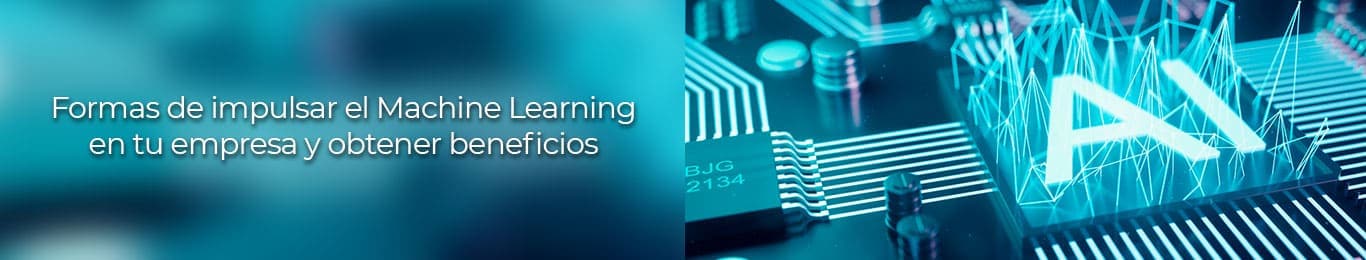 al utilizar el machine learning tu empresa conocera sus beneficios