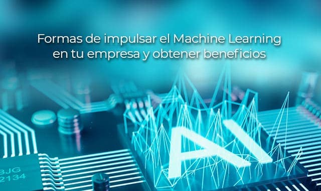 al utilizar el machine learning tu empresa conocera sus beneficios