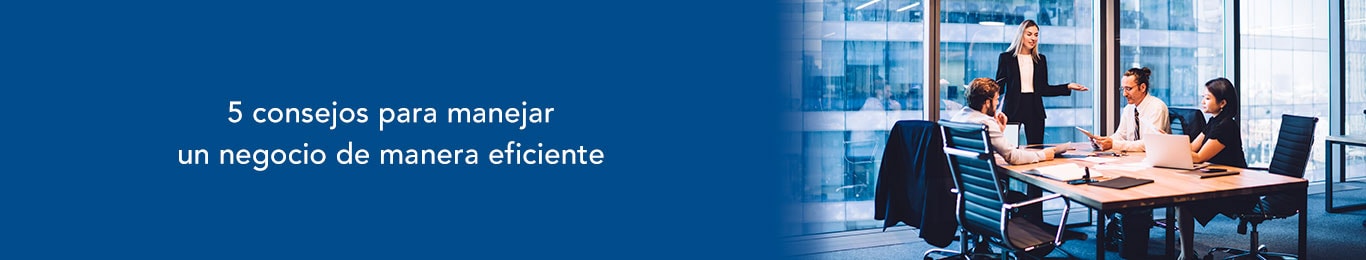 cinco consejos para manejar un negocio 