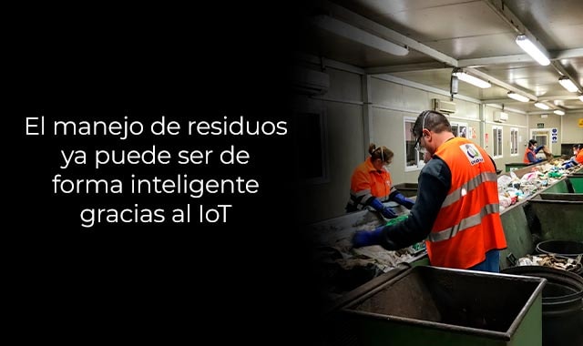 conoce como el manejo de residuos sera de manera inteligente con iot