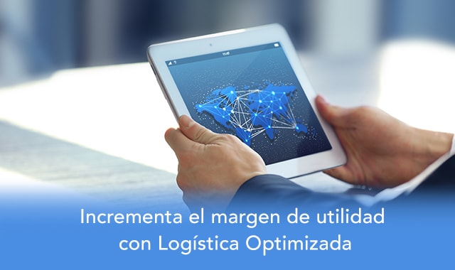 descubre como incrementar tu margen de utilidad con logistica optimizada